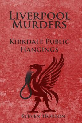 Steven Horton - Liverpool Murders - Kirkdale Public Hangings, Häftad. Tillgänglighet: Lägg i varukorg