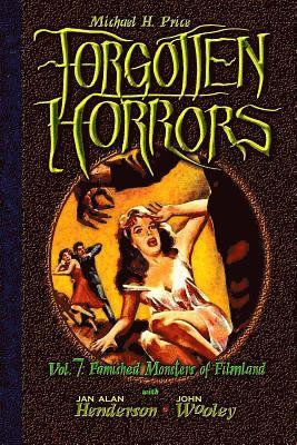 John Wooley, Michael H. Price - Forgotten Horrors Vol. 7: Famished Monsters of Filmland, Häftad. Tillgänglighet: Lägg i varukorg