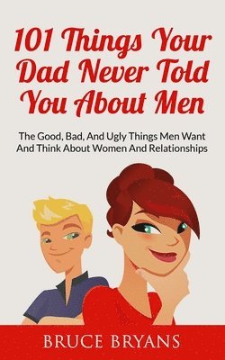 Bruce Bryans - 101 Things Your Dad Never Told You About Men, Häftad. Tillgänglighet: Lägg i varukorg