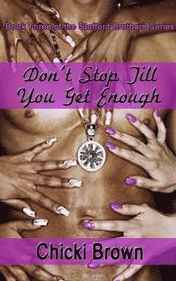 Chicki Brown, Karen H. Rodgers - Don't Stop Till You Get Enough: Book Three in the Stafford Brothers series, Häftad. Tillgänglighet: Lägg i varukorg
