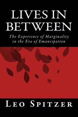 Leo Spitzer - Lives in Between: The Predicament of Marginality in a Century of Emancipation, Häftad. Tillgänglighet: Lägg i varukorg