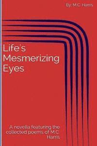 M. C. Harris - Life's Mesmerizing Eyes, Häftad. Tillgänglighet: Lägg i varukorg