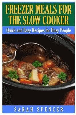Sarah Spencer - Freezer Meals for the Slow Cooker, Häftad