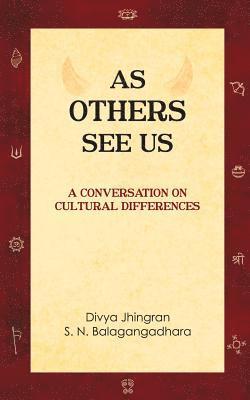 S. N. Balagangadhara, Divya Jhingran - As Others See Us: A Conversation on Cultural Differences, Häftad. Tillgänglighet: Lägg i varukorg