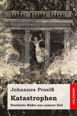 Johannes Proel - Katastrophen: Poetische Bilder aus unserer Zeit, Häftad. Tillgänglighet: Lägg i varukorg