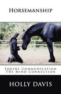 Holly Davis - Horsemanship: Equine Communication The Mind Connection, Häftad. Tillgänglighet: Lägg i varukorg