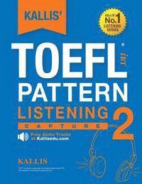 Kallis - KALLIS' TOEFL iBT Pattern Listening 2: Capture (College Test Prep 2016 + Study Guide Book + Practice Test + Skill Building - TOEFL iBT 2016): TOEFL iB, Häftad. Tillgänglighet: Lägg i varukorg