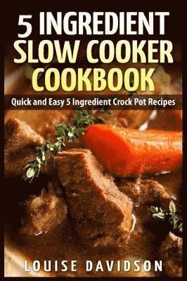 Louise Davidson - 5 Ingredient Slow Cooker Cookbook, Häftad. Tillgänglighet: Lägg i varukorg