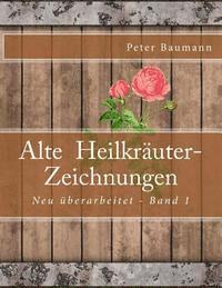 Peter Baumann - Alte Heilkräuter-Zeichnungen, Häftad