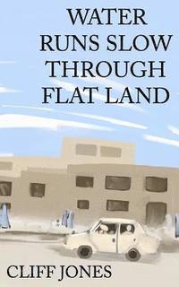 Cliff Jones - Water Runs Slow Through Flat Land, Häftad