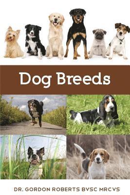 Gordon Roberts Bvsc Mrcvs - Dog Breeds: A vet's guide to the worlds most popular dog breeds, Häftad. Tillgänglighet: Lägg i varukorg