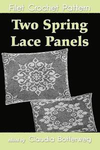 Ethel Herrick Stetson, Claudia Botterweg - Two Spring Lace Panels Filet Crochet Pattern: Complete Instructions and Chart, Häftad