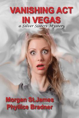 Phyllice Bradner, Morgan St James - Vanishing Act in Vegas: A Silver Sisters Mystery, Häftad. Tillgänglighet: Lägg i varukorg