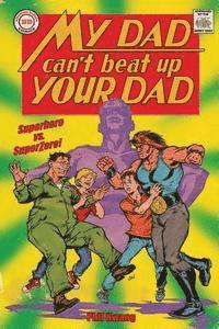Phil Hwang - My Dad Can't Beat Up Your Dad: Superhero vs. Superzero, Häftad. Tillgänglighet: Lägg i varukorg