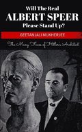 Will The Real Albert Speer Please Stand Up?: The Many Faces of Hitler's Architect