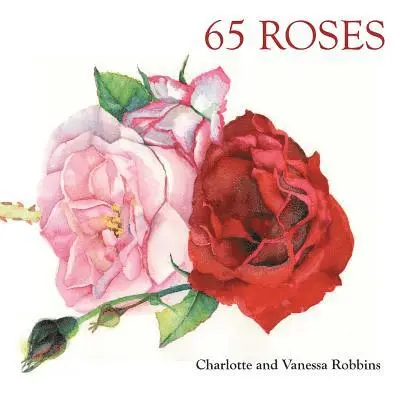 Vanessa Lynn Robbins, Patricia Robbins - 65 Roses, Häftad. Tillgänglighet: Lägg i varukorg