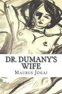 Maurus Jokai - Dr. Dumany's Wife, Häftad. Tillgänglighet: Lägg i varukorg
