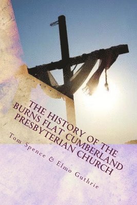 Elmo Guthrie, Tom Spence - Burns Flat Cumberland Presbyterian Church: God's Love in Action, Häftad