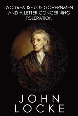 John Locke - Two Treatises of Government and A Letter Concerning Toleration, Häftad