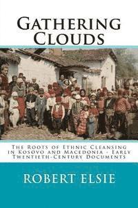 Robert Elsie - Gathering Clouds: The Roots of Ethnic Cleansing in Kosovo and Macedonia - Early Twentieth-Century Documents, Häftad