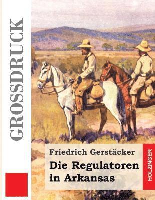 Friedrich Gerstacker - Die Regulatoren in Arkansas (Großdruck): Aus dem Waldleben Amerikas, Häftad. Tillgänglighet: Lägg i varukorg