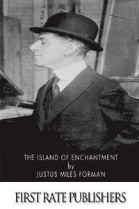 Justus Miles Forman - The Island of Enchantment, Häftad. Tillgänglighet: Lägg i varukorg