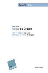 Didier Hallepee - Haïku du dragon: L'art de la poésie japonaise - Chroniques de l'année du Dragon, Häftad. Tillgänglighet: Lägg i varukorg