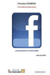 Didier Hallepee - Promotion Facebook - L'art d'utiliser les réseaux sociaux: Les Hautes Etudes de e-Commerce (HEeC), Häftad. Tillgänglighet: Lägg i varukorg