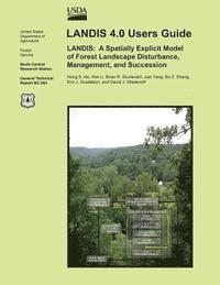 He - Landis 4.0 Users Guide, LANDIS: A Spatially Explicit Model of Forest Landscape Disturbance, Management, and Succession, Häftad
