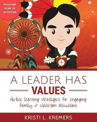 Kristi L. Kremers - A Leader Has Values: Active learning strategies for engaging family & classroom discussions, Häftad. Tillgänglighet: Lägg i varukorg