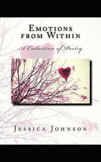 Jessica Johnson - Emotions from Within: A Collection of Poetry, Häftad. Tillgänglighet: Lägg i varukorg