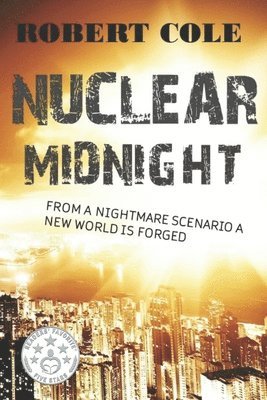 Robert Cole - Nuclear Midnight: "from a nightmare scenario a new world is forged", Häftad. Tillgänglighet: Lägg i varukorg