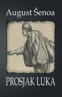 August Senoa, B. K. De Fabris - Prosjak Luka: Roman, Häftad. Tillgänglighet: Lägg i varukorg