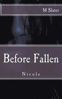 M. J. Slater - Nicole: Before Fallen, Häftad. Tillgänglighet: Lägg i varukorg