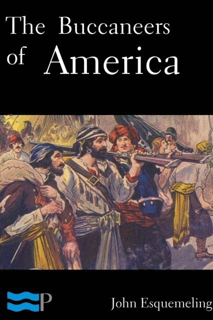John Esquemeling - Bucaneers of America, E-bok