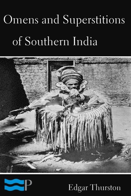 Edgar Thurston - Omens and Superstitions of Southern India, E-bok