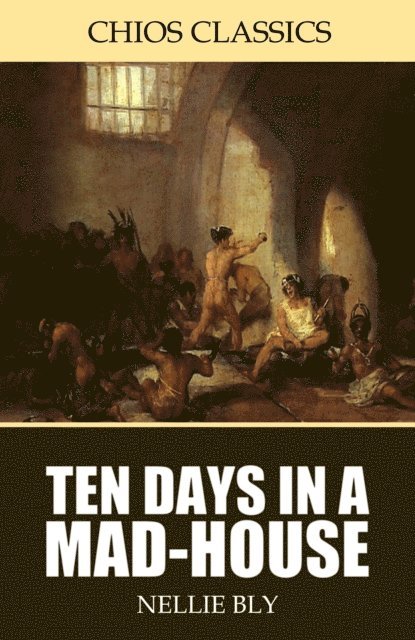 Nellie Bly - Ten Days in a Mad-House, E-bok