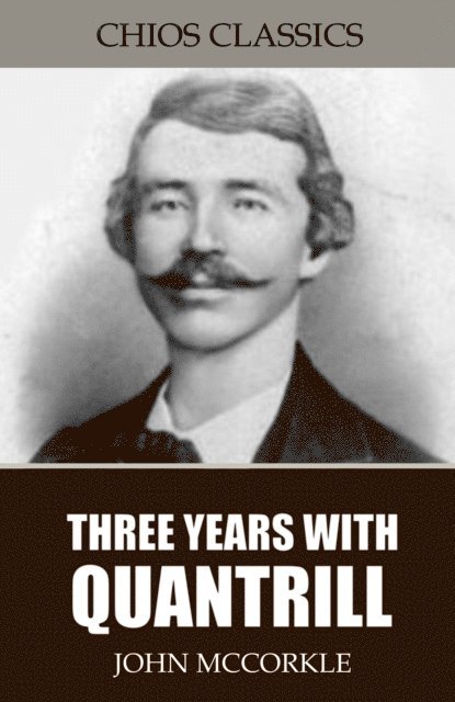 John McCorkle - Three Years with Quantrill, E-bok