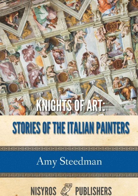 Amy Steedman - Knights of Art: Stories of the Italian Painters, E-bok