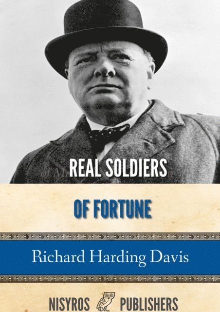 Richard Harding Davis - Real Soldiers of Fortune, E-bok