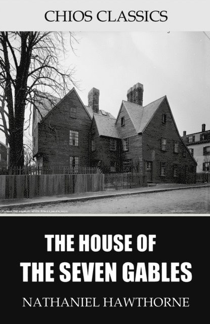 Nathaniel Hawthorne - House of the Seven Gables, E-bok
