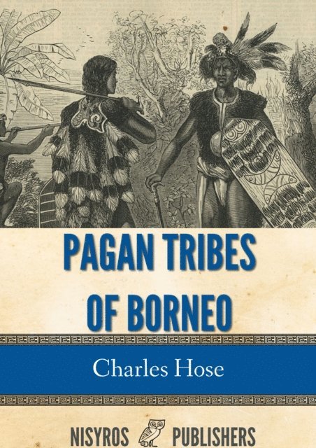 Charles Hose - Pagan Tribes of Borneo, E-bok