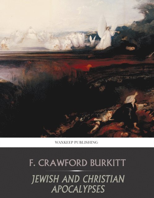 F. Crawford Burkitt - Jewish and Christian Apocalypses, E-bok