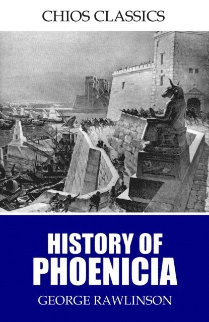 George Rawlinson - History of Phoenicia, E-bok