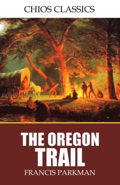 Francis Parkman - Oregon Trail, E-bok
