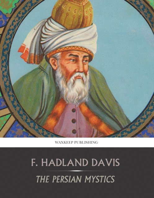 F. Hadland Davis - Persian Mystics, E-bok