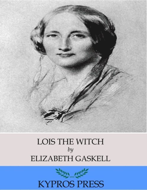Elizabeth Gaskell - Lois the Witch, E-bok