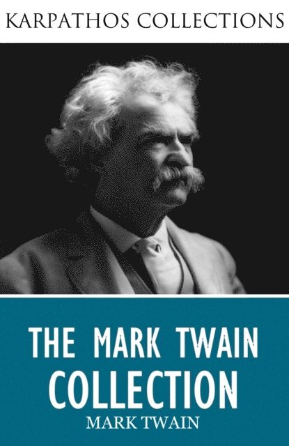 Mark Twain - Mark Twain Collection, E-bok