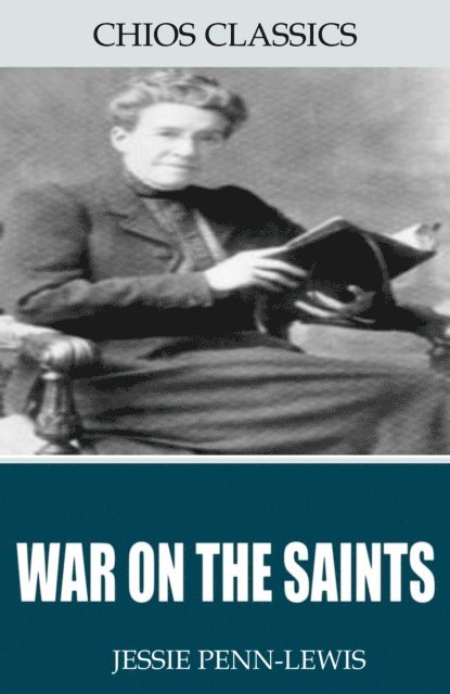 Jessie Penn-Lewis - War on the Saints, E-bok