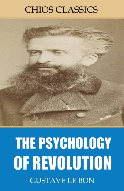 Gustave Le Bon - Psychology of Revolution, E-bok